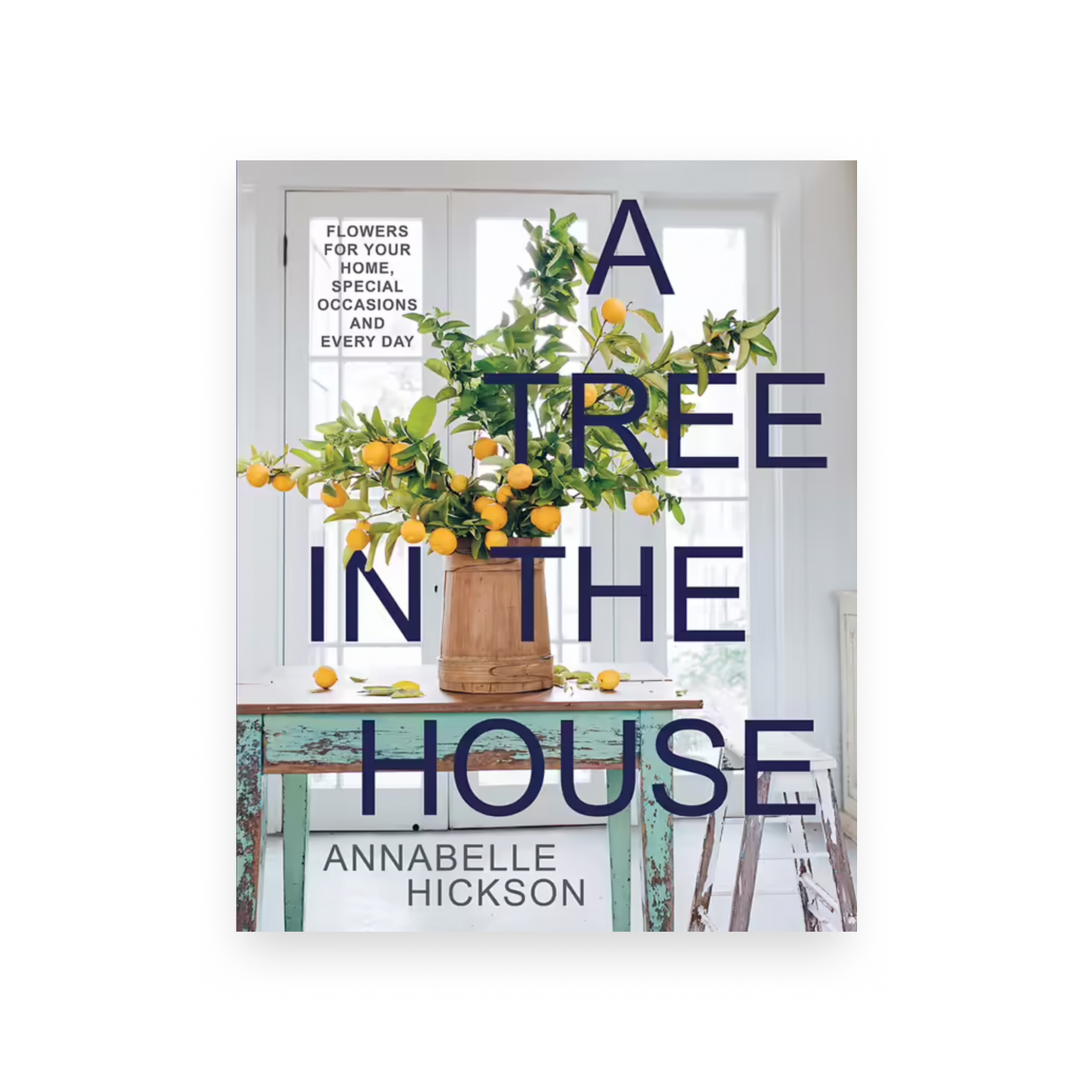 A Tree in the House by Annabelle Hickson