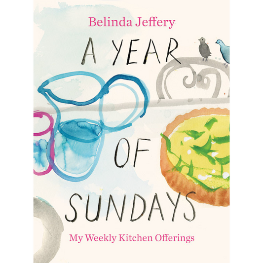 A Year of Sundays: A cookbook, a conversation, and reflections on the world around me By Belinda Jeffery